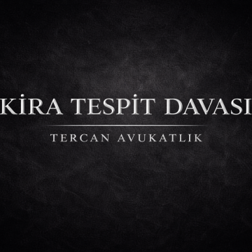 Kira Tespit Davası Nedir?